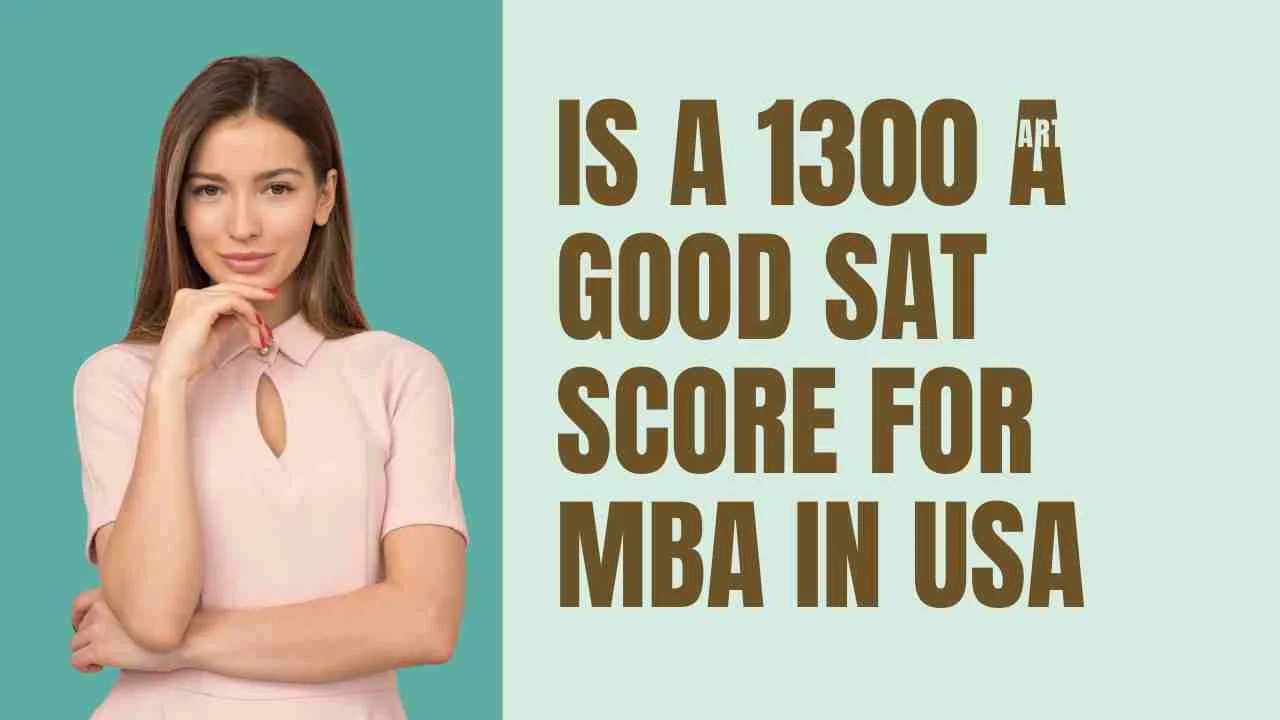 Is a 1300 a Good Sat Score for MBA in USA