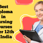 Best Diploma in Nursing Courses after 12th in India