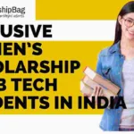 Exclusive Women’s Scholarship for B Tech Students in India