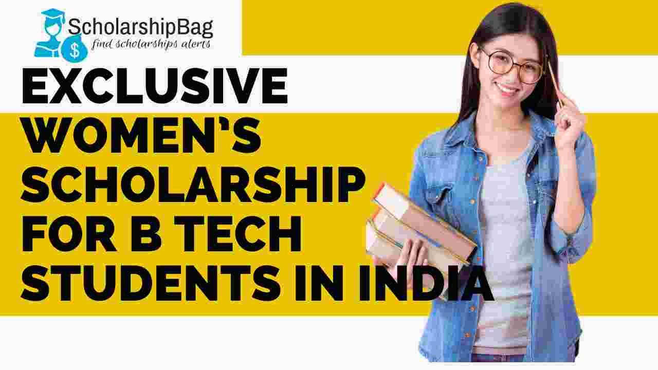 Exclusive Women’s Scholarship for B Tech Students in India