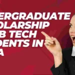 Undergraduate Scholarship for B Tech Students in India
